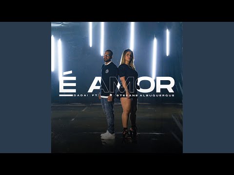 É Amor (ft. Stefane Albuquerque) - Dadai