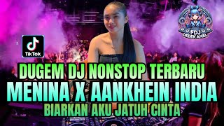 Download lagu DUGEM DJ NONSTOP TERBARU ‼️ DJ MENINA X AANKHEIN KULI INDIA x BIARKAN AKU JWTUH CINTA | DJ MANTUL mp3