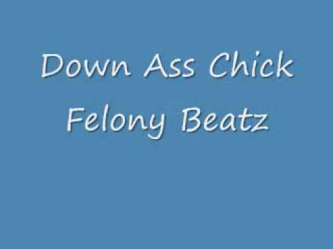 Down Ass Chick-Felony Beatz