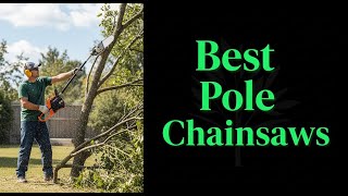 🏆 5 Best Pole Chainsaws of 2025 — Tested & Ranked!