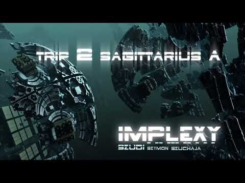 Szudi - Trip 2 sagittarius A - Implexy
