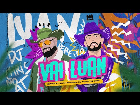 AgroPlay, @LuanPereiraLP  @djchrisnobeat  - Vai Luan (AgroPlay Verão)