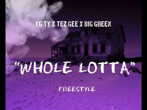 YG Ty x Tez Gee x Big Green - Whole Lotta Freestyle