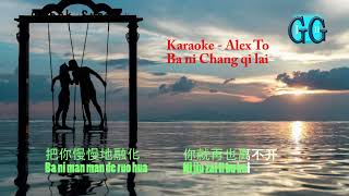 Download lagu Alex To - Bang ni Chang qi lai (Karaoke Version) mp3