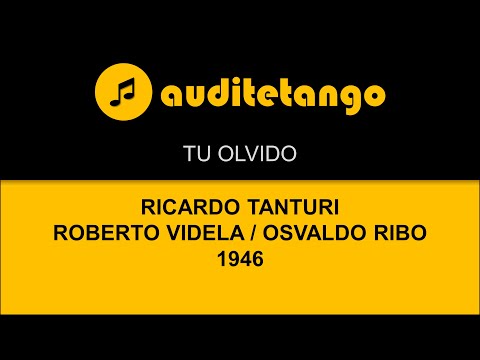 TU OLVIDO - RICARDO TANTURI - ROBERTO VIDELA - OSVALDO RIBO - 1946 - TANGO VALS CANTATO