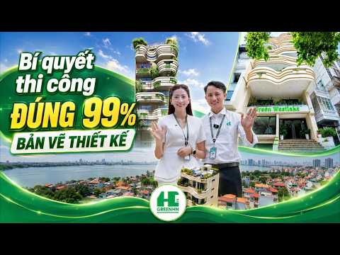 Bí quyết thi công đúng 99% so bản vẽ thiết kế| GreenHN