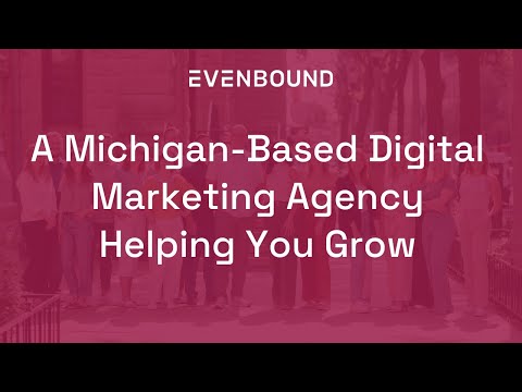 Evenbound | A Michigan-Based Digital Marketing Agency Helping You Grow