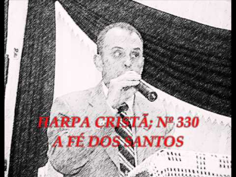 HARPA CRISTA, Nº 330 A FÉ DOS SANTOS