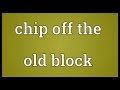 Chip off the old block Meaning