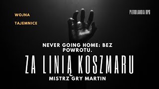 Never Going Home: Bez Powrotu. Rekrutacja do sesji! RPG #gryfabularne