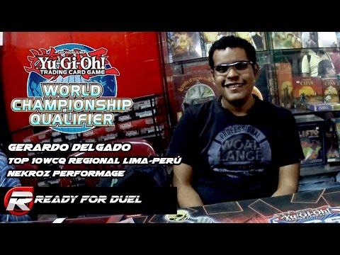 Gerardo Delgado 10mo Puesto WCQ Regional Lima - Perú / Nekroz performage [Ready for Duel]
