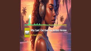 Why Cant I Get Over You