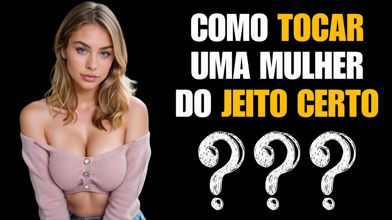 5 Lugares SECRETOS que você DEVE TOCAR para Fazer Ela Te Desejar Loucamente