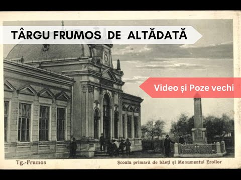 Târgu Frumos vechi, de altădată / The Old Târgu Frumos of Yesteryear