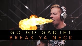 Busta Rhymes - Break Ya Neck (Go Go Gadjet Cover)