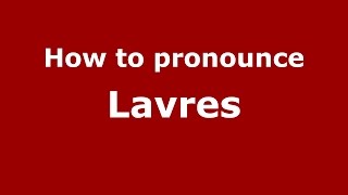 How to pronounce Lavres