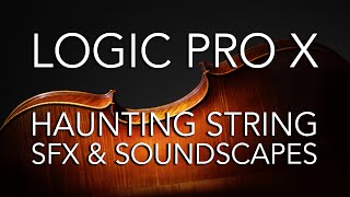 Logic Pro X - Haunting String SFX and Soundscapes (Valhalla Shimmer)