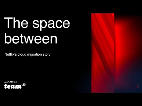 The space between: Netflix's cloud migration story