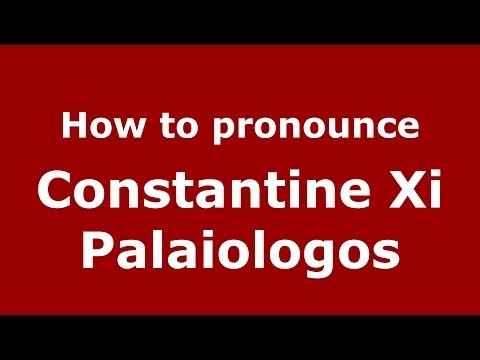 How to Pronounce Constantine Xi Palaiologos - PronounceNames.com