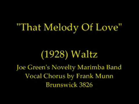 That Melody Of Love (1928) Joe Green's Novelty Marimba Band - Vocal Chorus by Frank Munn