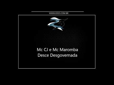 Mc Maromba e CJ - Desce Desgovernada [LANÇAMENTO 2017] [DJ CASSULA E DN]