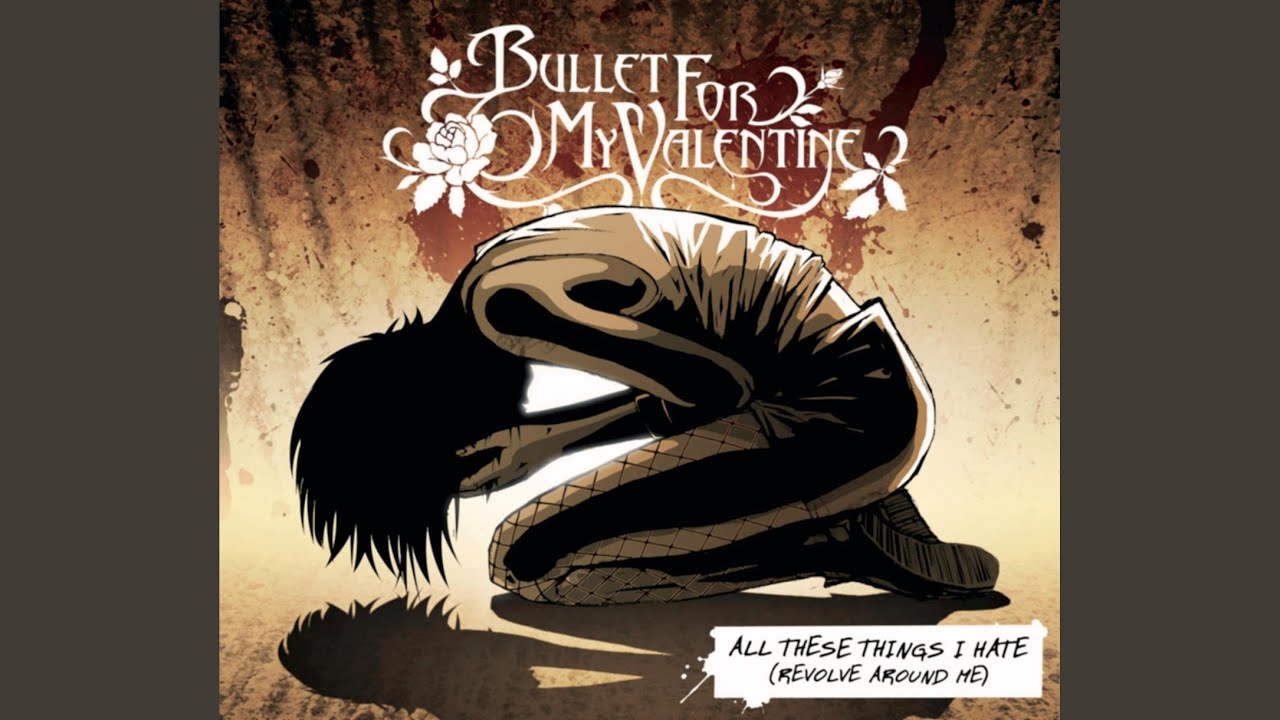 Bullet For My Valentine — All These Things I Hate (Revolve Around Me)