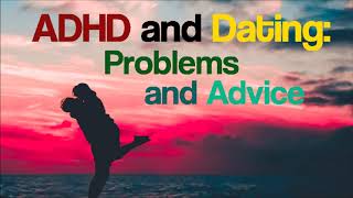 ADHD and Dating: Common Problems and Advice (podcast Ep 3)