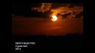 DEATH ELECTRIC - IT GOES DARK