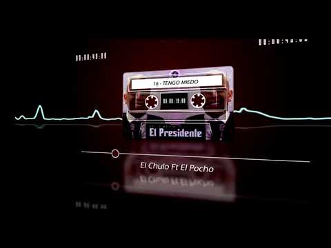 El Chulo & El Pocho - Tengo Miedo (El Presidente) [Audio Oficial]