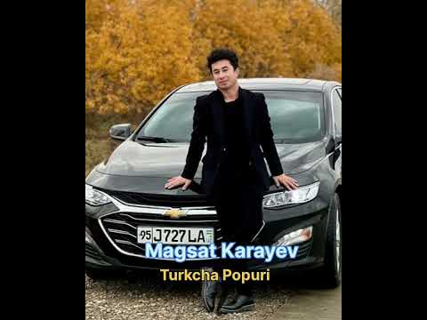 Magsat Karayev-Turkcha Popuri