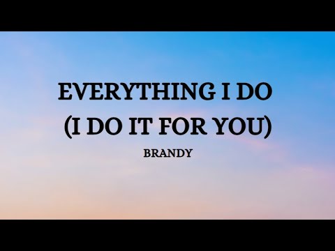 Brandy - Everything I Do (I Do It for You)/ Lyrics