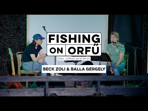 Orfű összehoz: Beck Zoli és Balla Gergely - Fishing on Orfű 2024 (Teljes koncert)