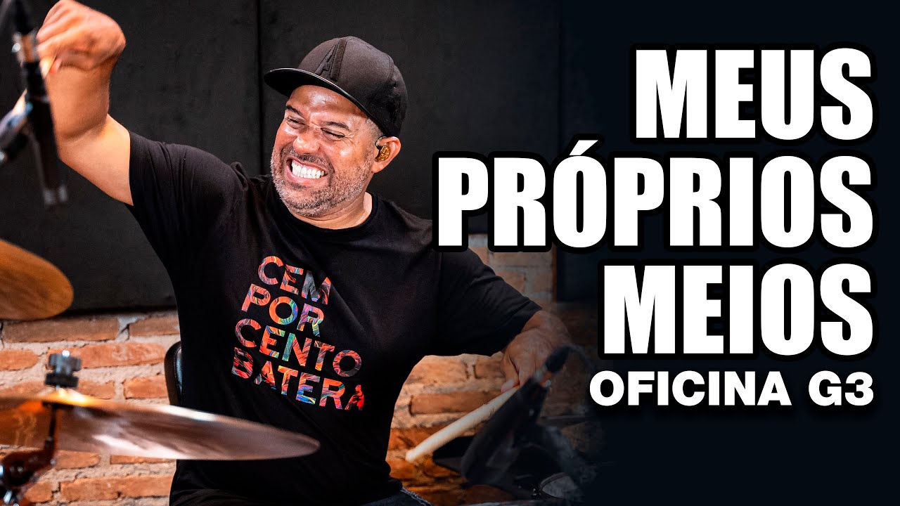 Meus Próprios Meios - Oficina G3 - ALEXANDRE APOSAN no BLahTera