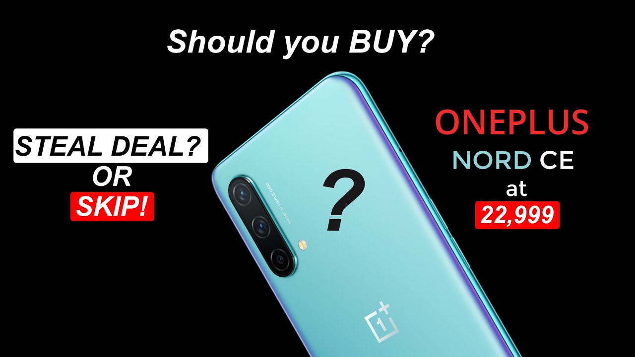 Should you BUY ONEPLUS Nord CE 5G at 23000? Reasons why you Should BUY and SKIP ONEPLUS NORD CE 5G!