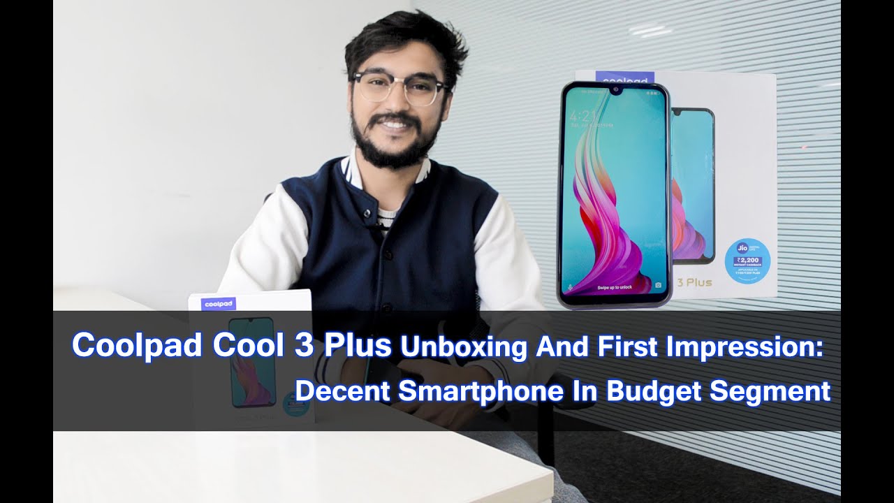 Coolpad Cool 3 Plus Unboxing And First Impression: Decent Smartphone In Budget Segment