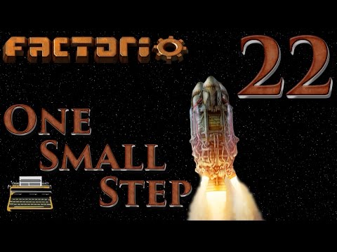 One Small Step: A Factorio Let's Play - Episode 22