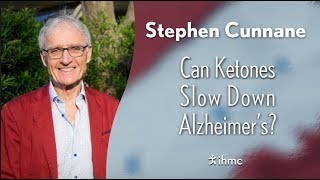 Stephen Cunnane - Can Ketones Slow Down Alzheimer’s?
