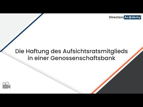 Die Haftung des Aufsichtsratsmitglieds in einer Genossenschaftsbank | Ein Blick in die Academy