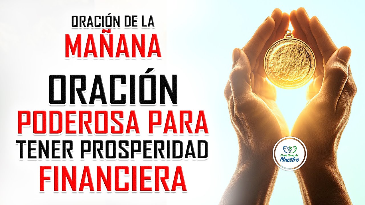 Oración de la MAÑANA para poner tu DÍA en las MANOS DE DIOS: ORACIÓN PODEROSA PARA TENER PROSPERIDAD