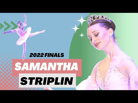 BALLET - Youth America Grand Prix 2022 Finals - Samantha Striplin - Dulcinea