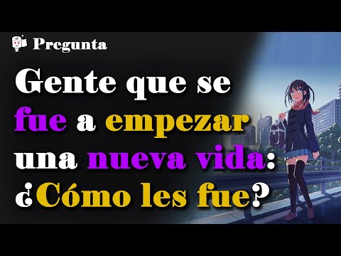 Gente que dejó todo atrás para empezar una nueva vida: ¿Cuál fue su experiencia?