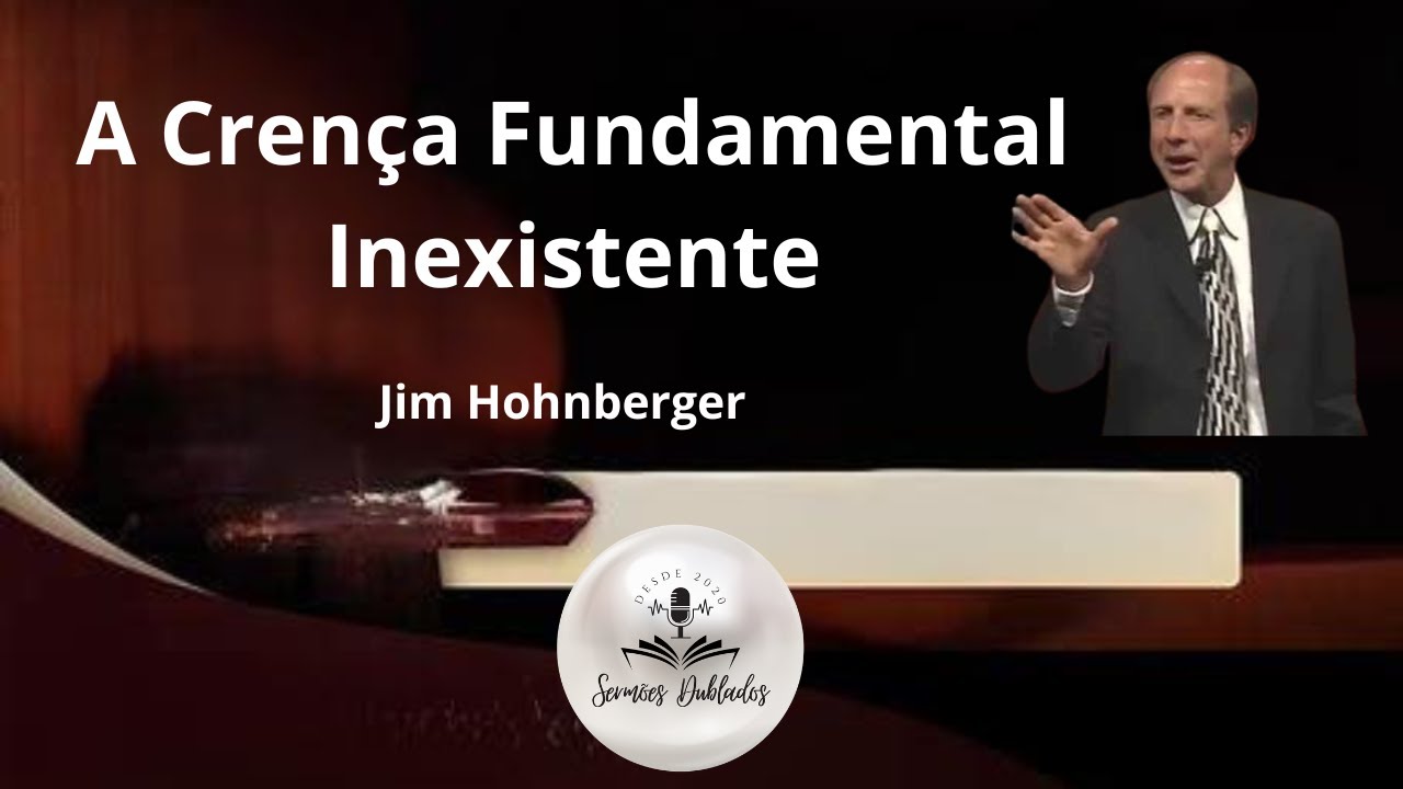 A Crença Fundamental Inexistente - Jim Hohnberger