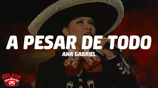 Ana Gabriel – A Pesar de Todo (Letra/Lyrics)