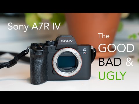 Sony A7R IV  - The Good, Bad & Ugly