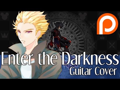 Enter the Darkness / Vanitas (Kingdom Hearts: Birth By Sleep)【Dysergy】【Guitar Cover】