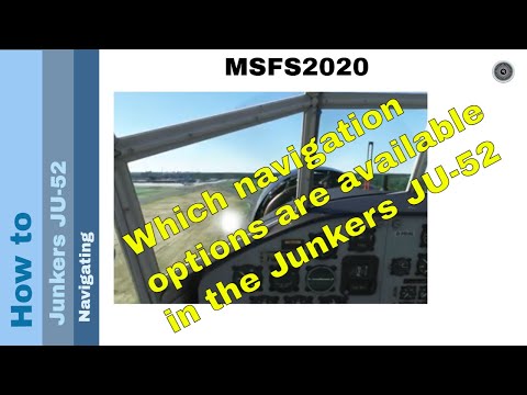 Flight Simulator 2020 - How to - Junkers JU-52 - Navigating