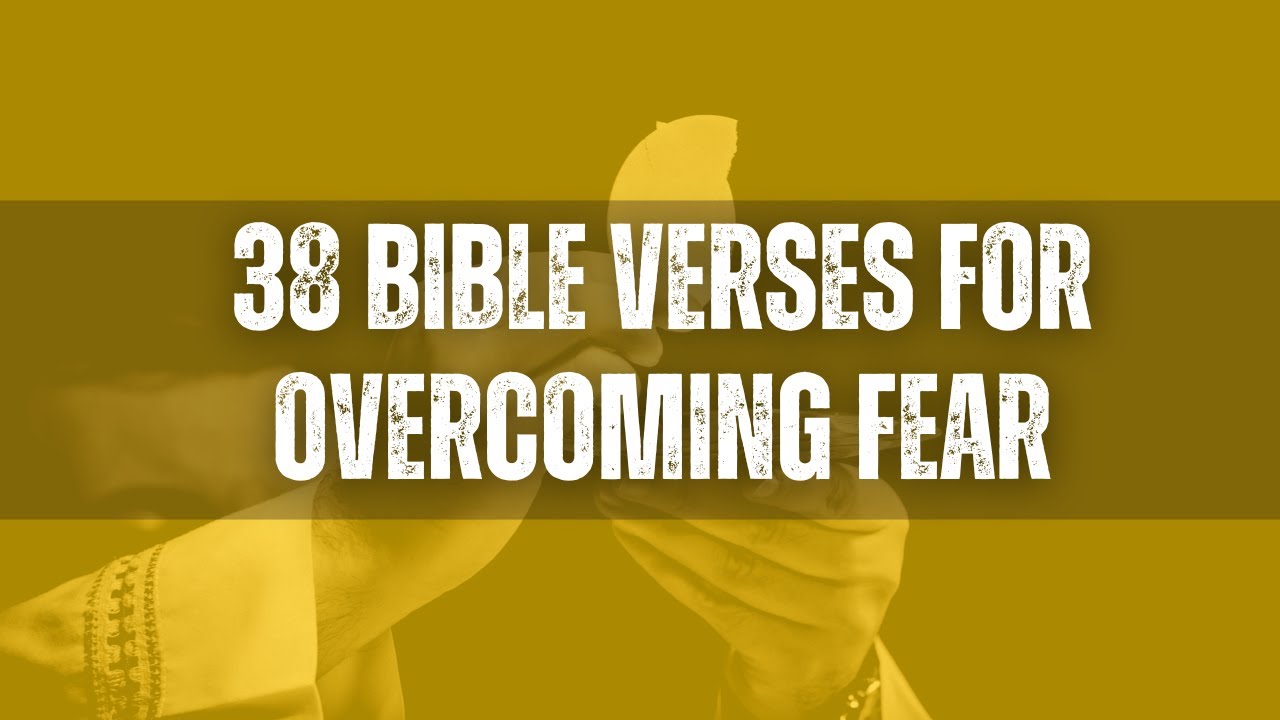 38 Bible Verses for Overcoming Fear