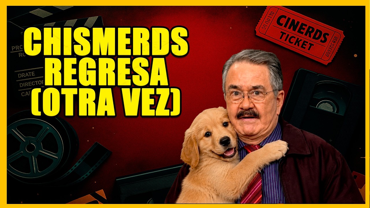 CHISMERDS REGRESA (OTRA VEZ)