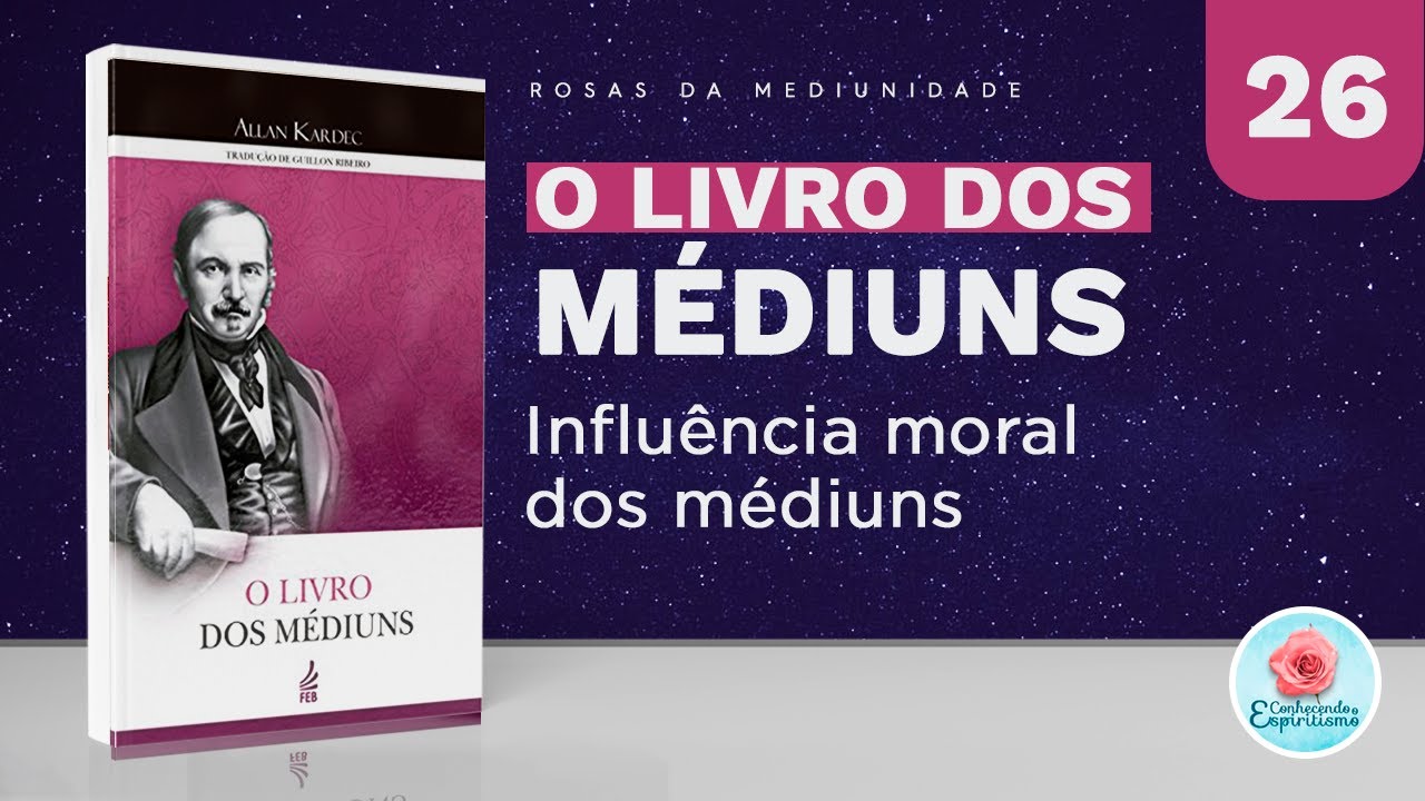 Estudo 26 - Influência moral dos médiuns