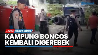 LIVE: Terkenal sebagai Kampung Narkoba, Kampung Boncos Kembali Digerebek Polisi, Selasa 8/8/2023